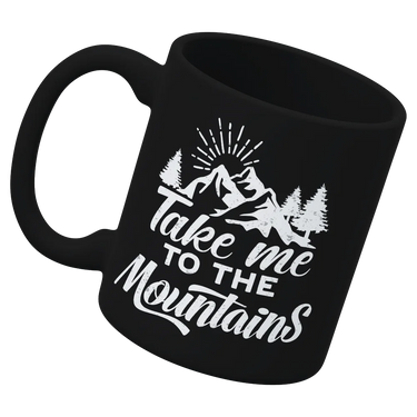 Hiking Take Me To The Mountains White Coffee Mug